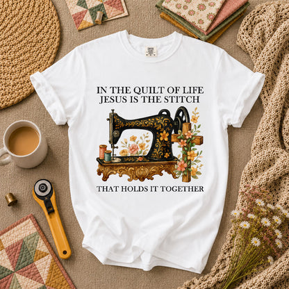 In The Quilt Of Life Jesus Is The Stitch That Holds It Together T-Shirt - White