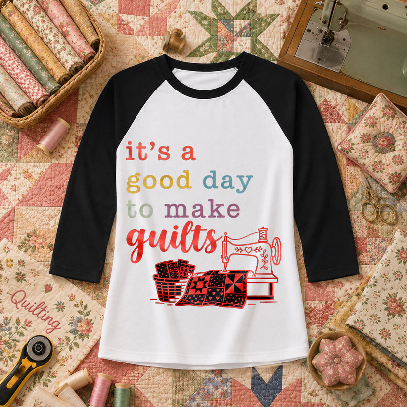 It's A Good Day To Make Quilts Raglan Sleeve - Black