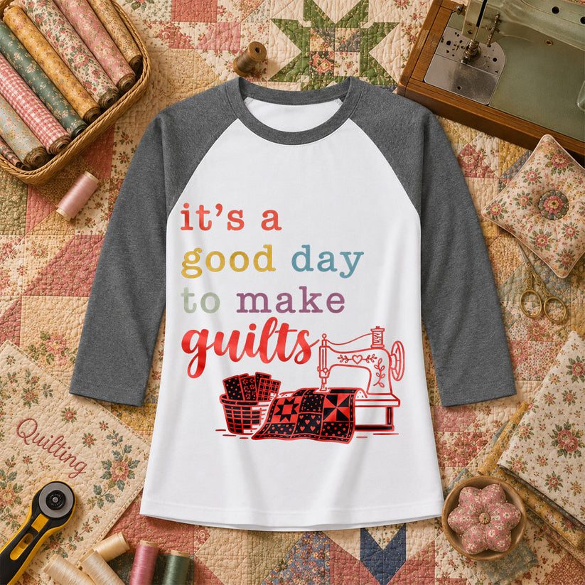 It's A Good Day To Make Quilts Raglan Sleeve - Deep Heather