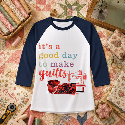 It's A Good Day To Make Quilts Raglan Sleeve - Navy