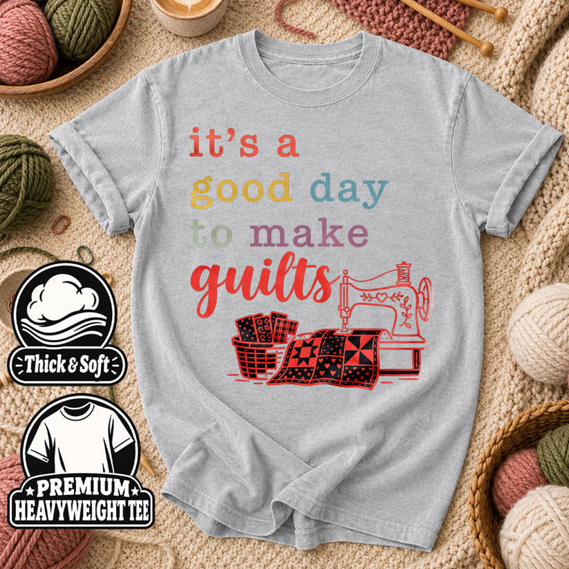 It's A Good Day To Make Quilts T-Shirt - Athletic Heather