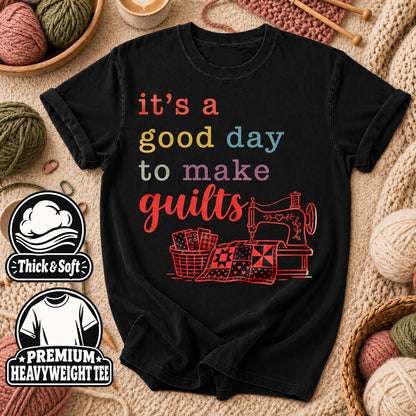 It's A Good Day To Make Quilts T-Shirt - Black