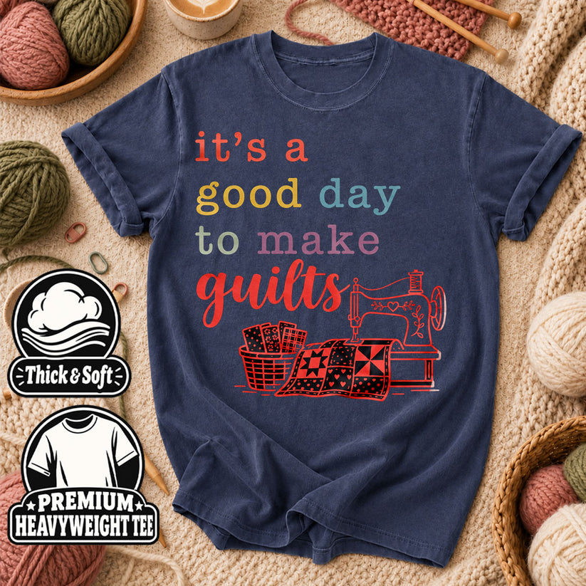 It's A Good Day To Make Quilts T-Shirt - Heather Navy