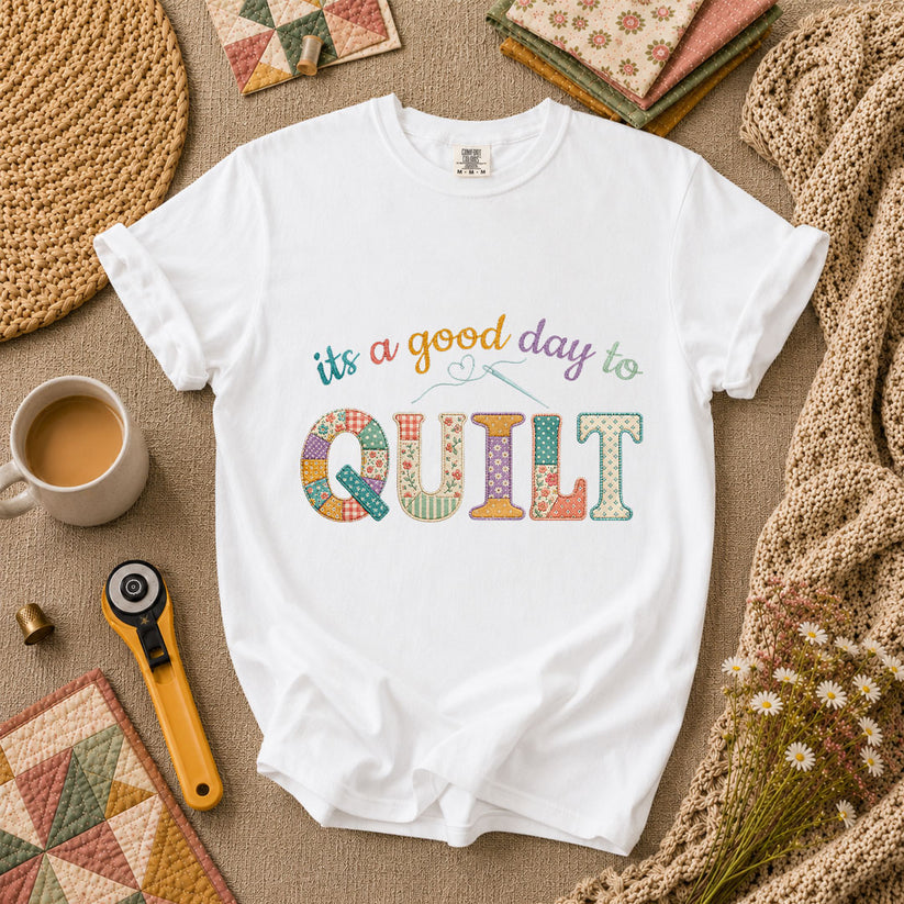Its A Good Day To Quilt T-Shirt - White