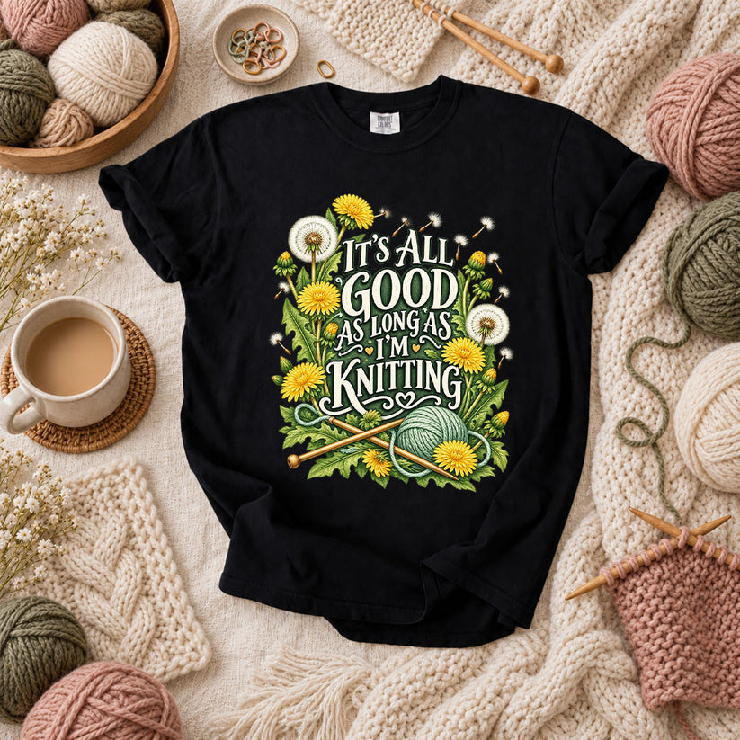 It's All Good As Long As I'm Knitting T-Shirt - Black