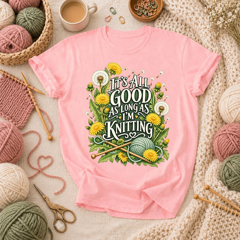 It's All Good As Long As I'm Knitting T-Shirt - Pink
