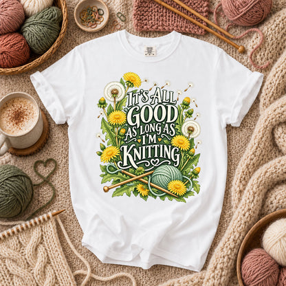 It's All Good As Long As I'm Knitting T-Shirt - White