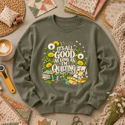 It's All Good As Long As I'm Quilting Long Sleeve - Military Green