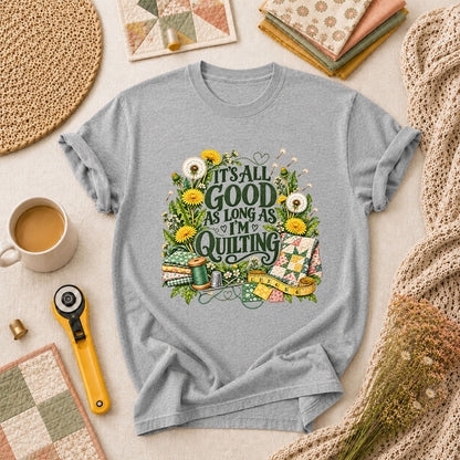It's All Good As Long As I'm Quilting T-Shirt - Athletic Heather