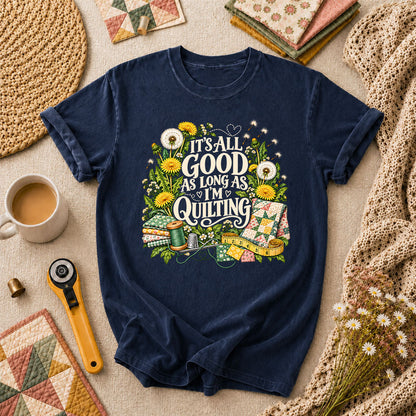 It's All Good As Long As I'm Quilting T-Shirt - Navy