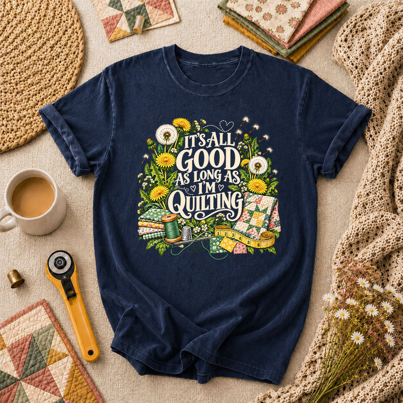 It's All Good As Long As I'm Quilting T-Shirt - Navy