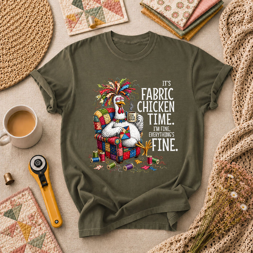 It's Fabric Chicken Time I'm Fine T-Shirt - Military Green
