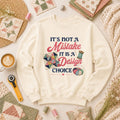 Its Not A Mistake It Is A Design Choice Long Sleeve
