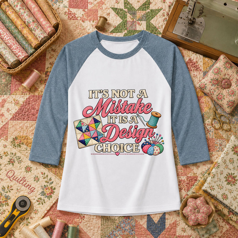 Its Not A Mistake It Is A Design Choice Raglan Sleeve - Denim
