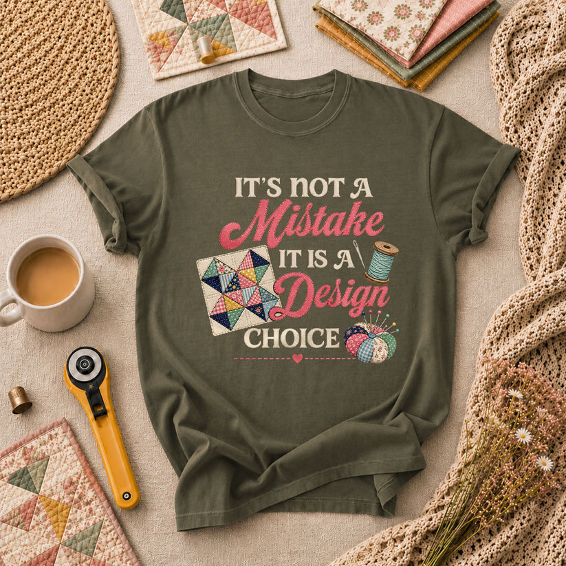 Its Not A Mistake It Is A Design Choice T-Shirt - Military Green