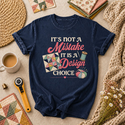 Its Not A Mistake It Is A Design Choice T-Shirt - Navy