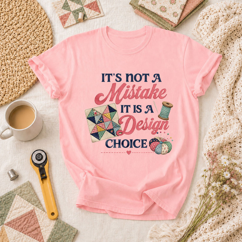 Its Not A Mistake It Is A Design Choice T-Shirt - Pink