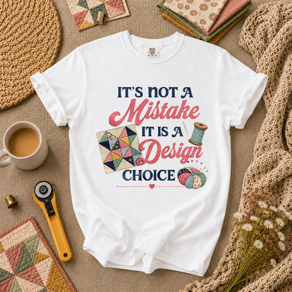 Its Not A Mistake It Is A Design Choice T-Shirt - White