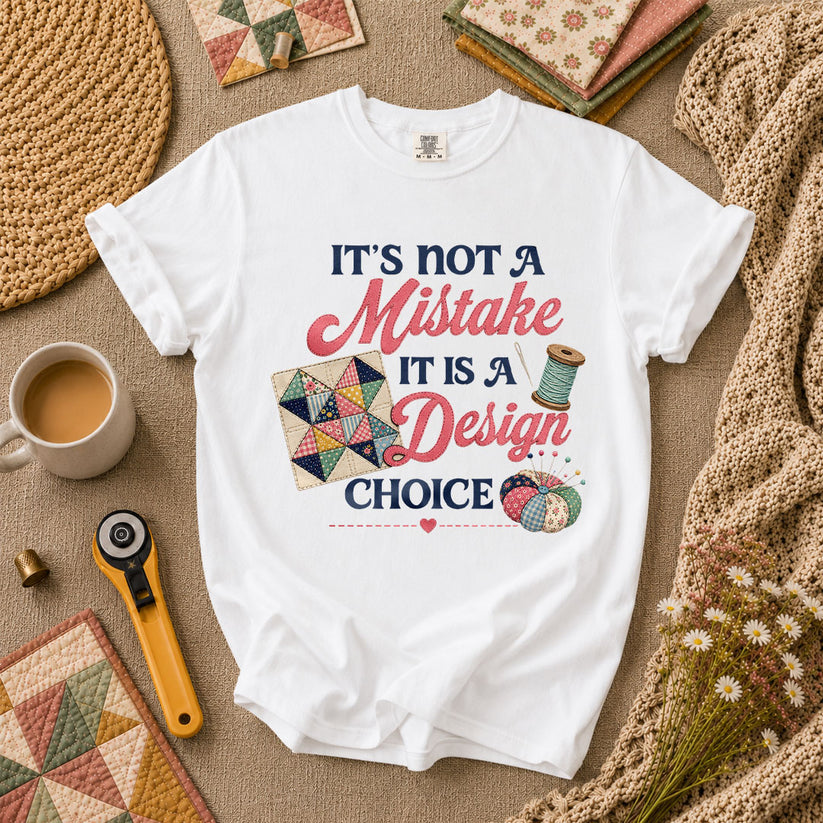 Its Not A Mistake It Is A Design Choice T-Shirt - White