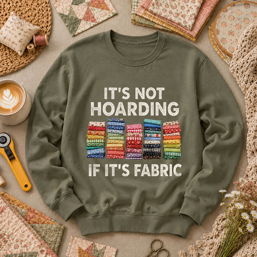 Its Not Hoarding If Its Fabric Long Sleeve - Military Green