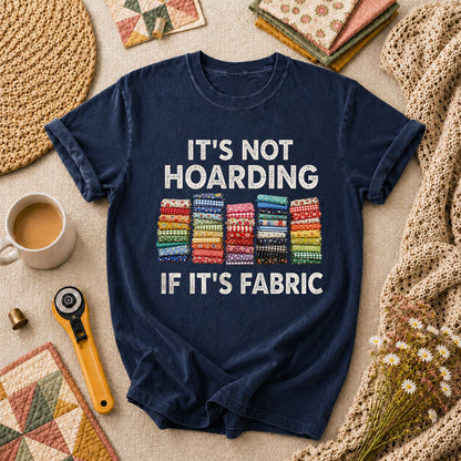 Its Not Hoarding If Its Fabric T-Shirt - Navy