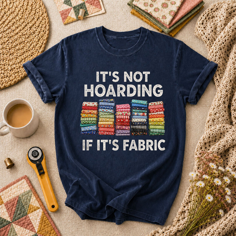 Its Not Hoarding If Its Fabric T-Shirt - Navy