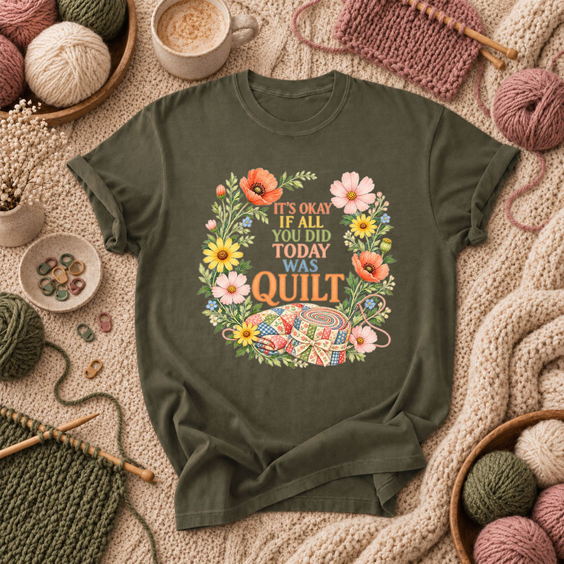 It's Okay If All You Did Today Was Quilt Floral Wreath T-Shirt - Military Green