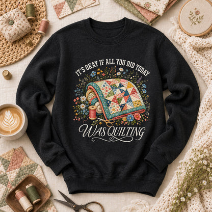 It's Okay If All You Did Today Was Quilting Long Sleeve - Black