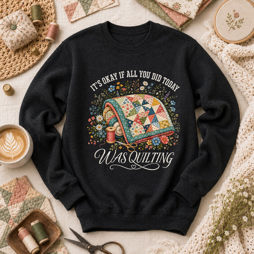 It's Okay If All You Did Today Was Quilting Long Sleeve - Black