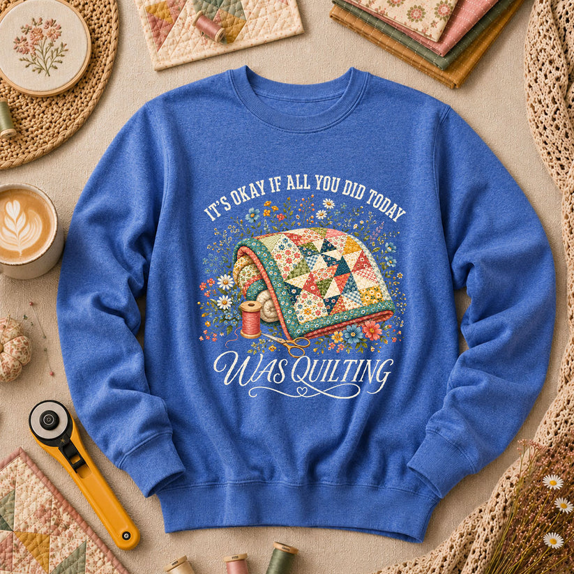 It's Okay If All You Did Today Was Quilting Long Sleeve - Heather True Royal