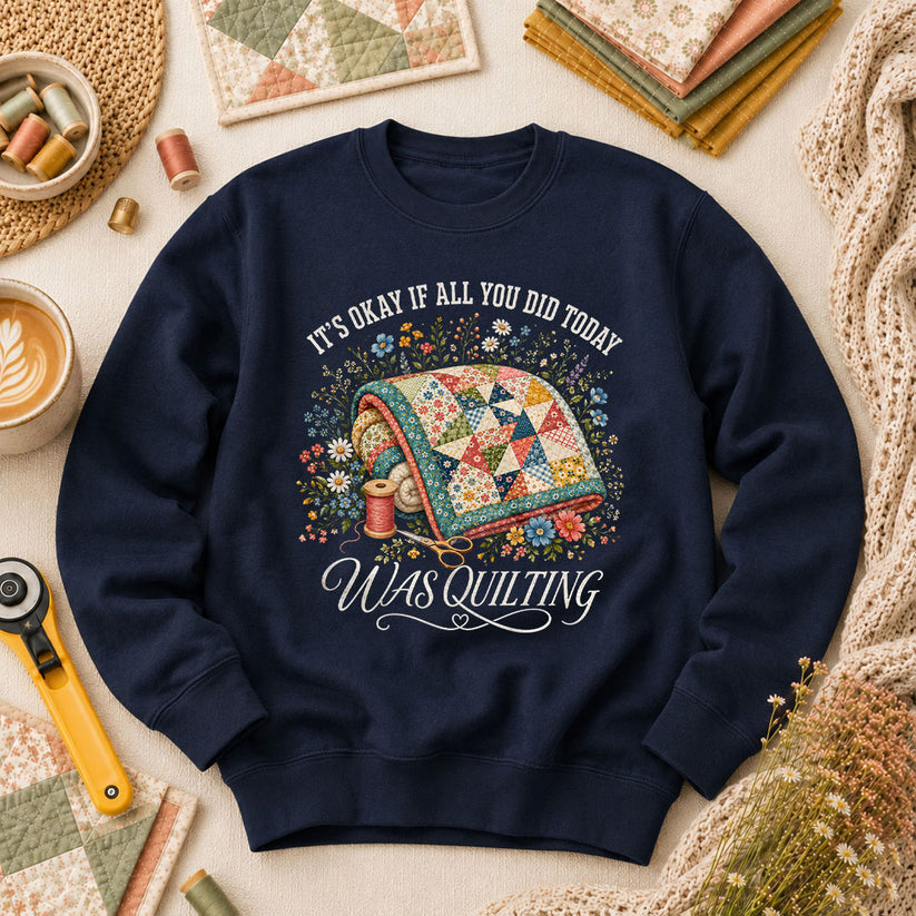 It's Okay If All You Did Today Was Quilting Long Sleeve - Navy