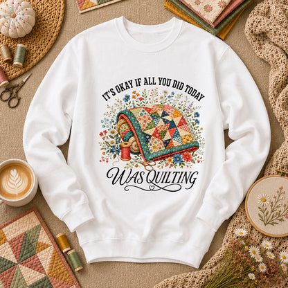 It's Okay If All You Did Today Was Quilting Long Sleeve - White
