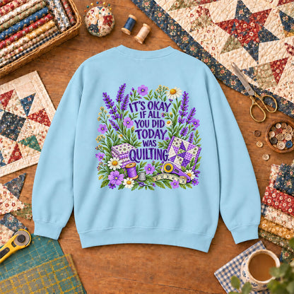 It's Okay If All You Did Today Was Quilting Sweatshirt - Light Blue