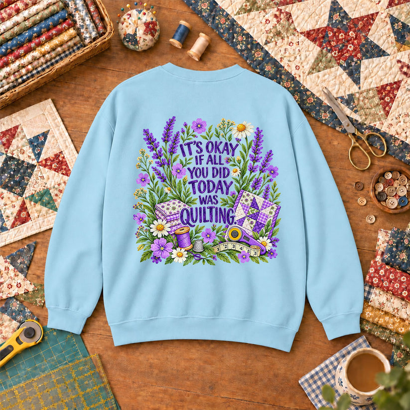 It's Okay If All You Did Today Was Quilting Sweatshirt - Light Blue