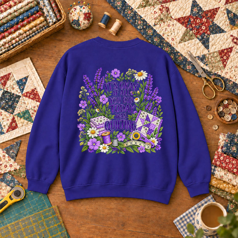 It's Okay If All You Did Today Was Quilting Sweatshirt - Royal