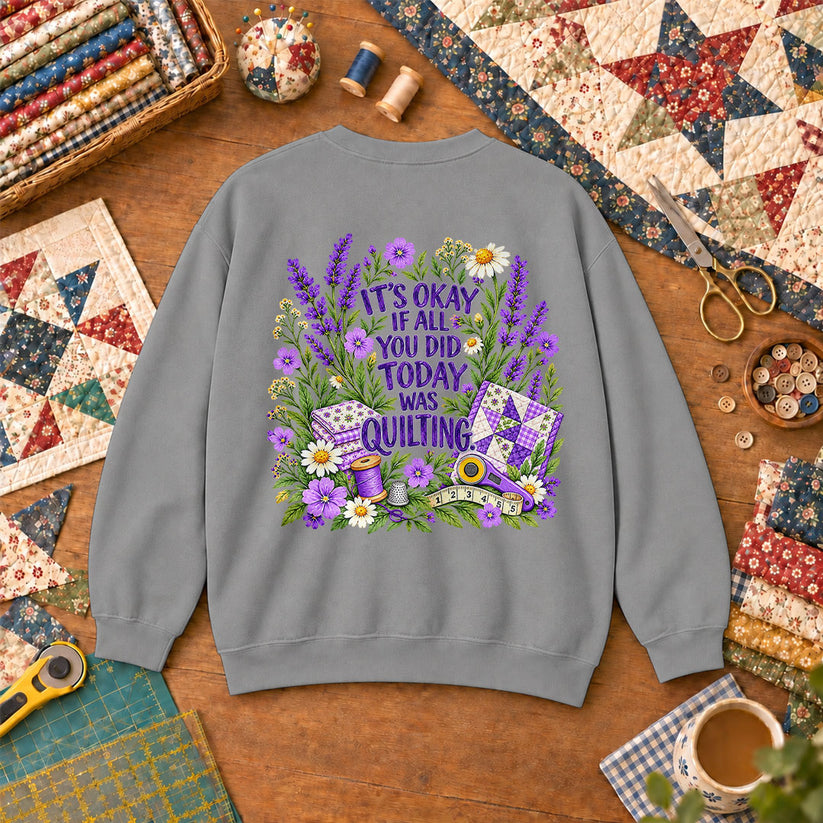 It's Okay If All You Did Today Was Quilting Sweatshirt - Sport Grey