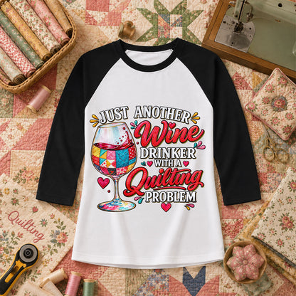 Just Another Wine Drinker With A Quilting Problem Raglan Sleeve - Black