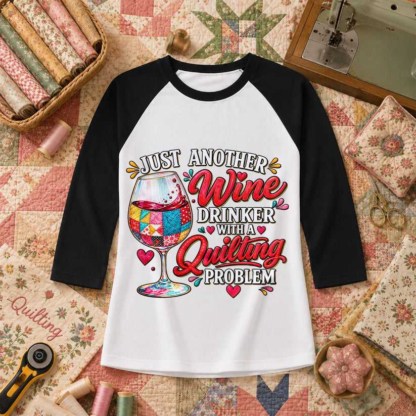 Just Another Wine Drinker With A Quilting Problem Raglan Sleeve - Black