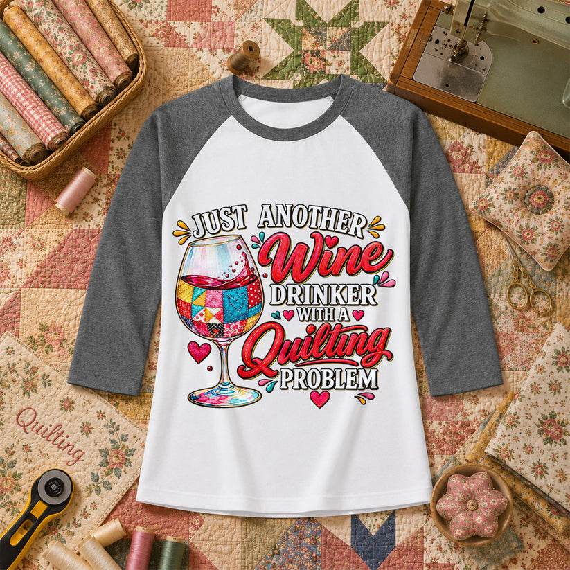 Just Another Wine Drinker With A Quilting Problem Raglan Sleeve - Deep Heather