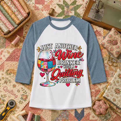 Just Another Wine Drinker With A Quilting Problem Raglan Sleeve - Denim
