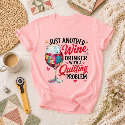 Just Another Wine Drinker With A Quilting Problem T-Shirt - Pink