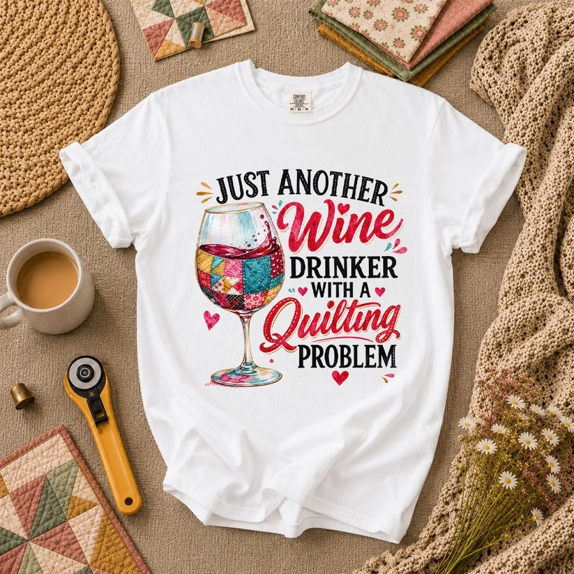 Just Another Wine Drinker With A Quilting Problem T-Shirt - White