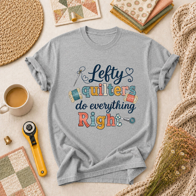 Lefty Quilters Do Everything Right T-Shirt - Athletic Heather
