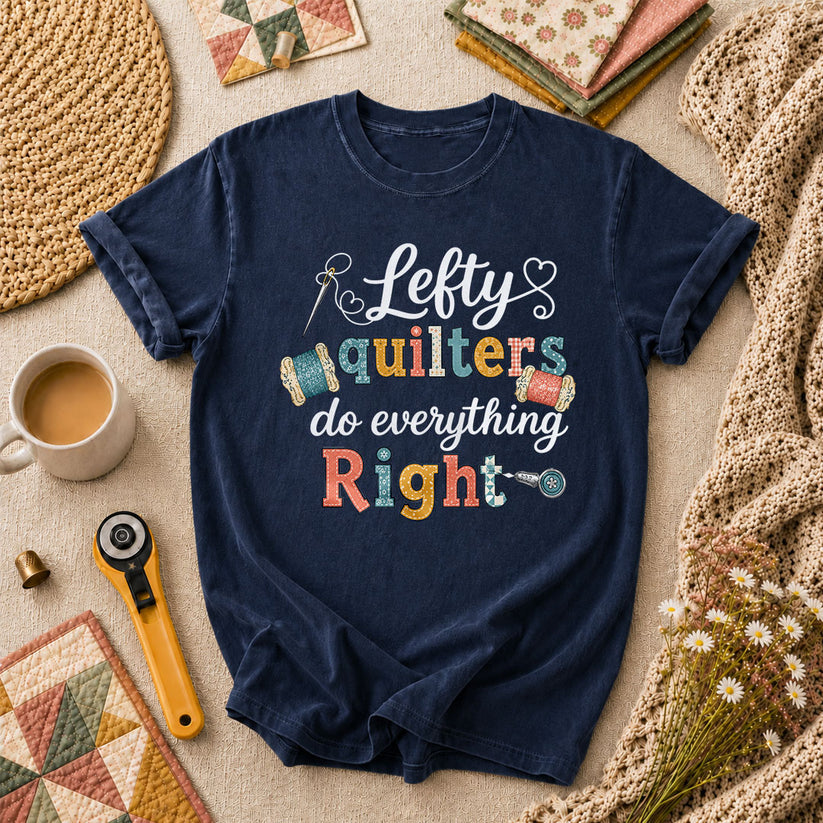 Lefty Quilters Do Everything Right T-Shirt - Navy