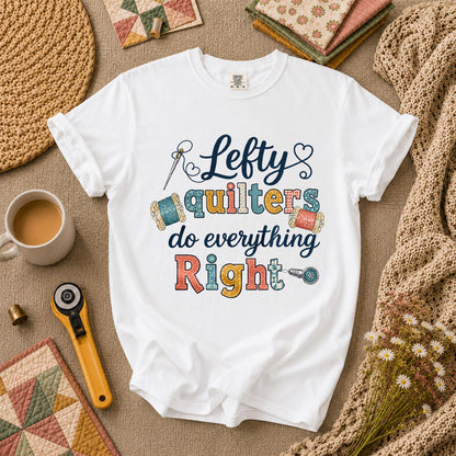 Lefty Quilters Do Everything Right T-Shirt - White