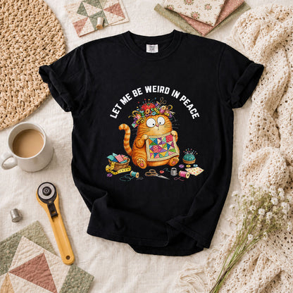 Let Me Be Weird In Peace Cat Quilter T-Shirt - Black