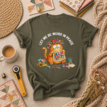 Let Me Be Weird In Peace Cat Quilter T-Shirt - Military Green