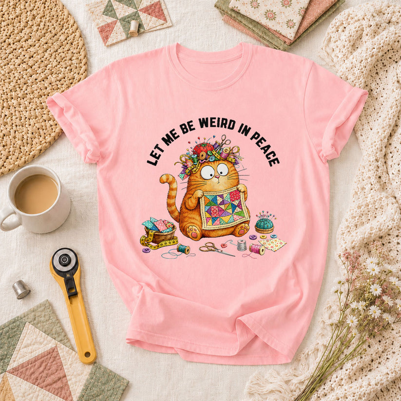 Let Me Be Weird In Peace Cat Quilter T-Shirt - Pink