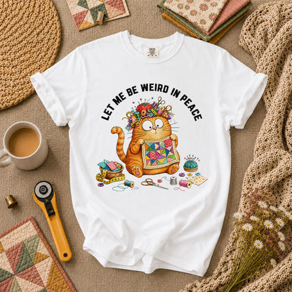Let Me Be Weird In Peace Cat Quilter T-Shirt - White