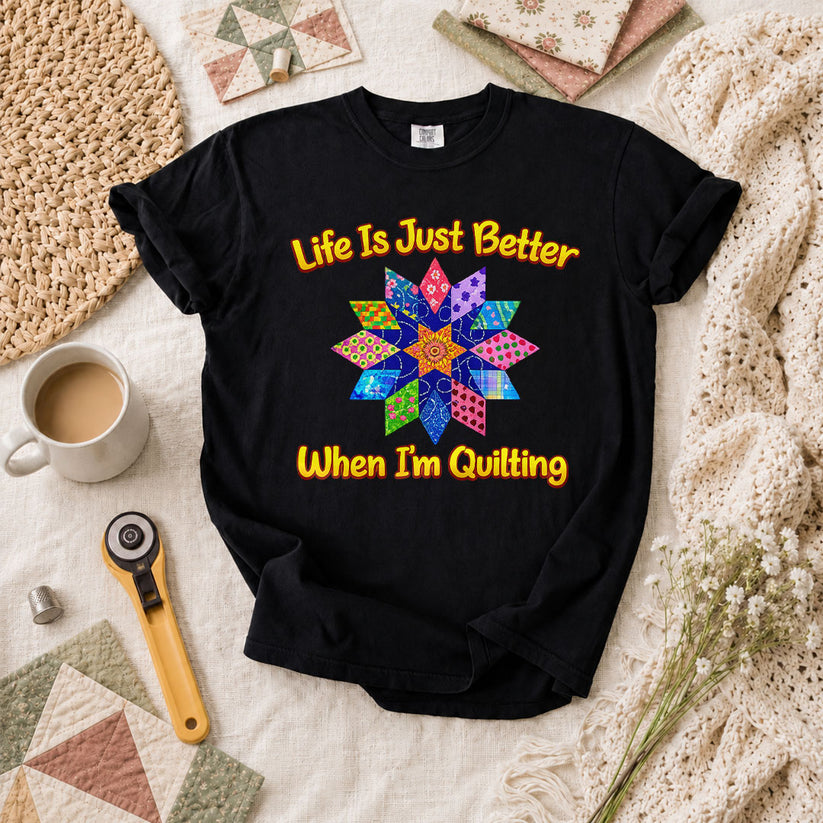 Life Is Just Better When Im Quilting Cottage T-Shirt - Black